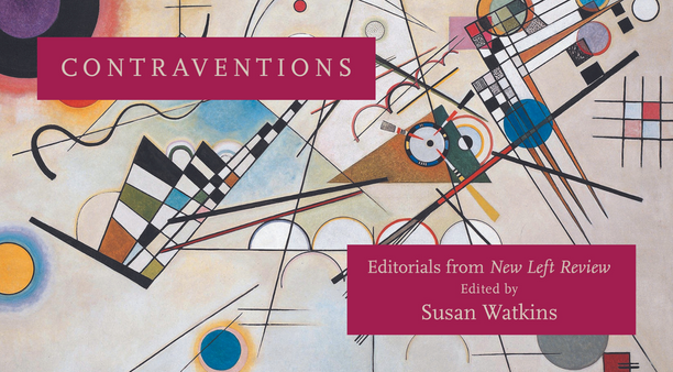 Introducing Contraventions: Editorials from New Left Review