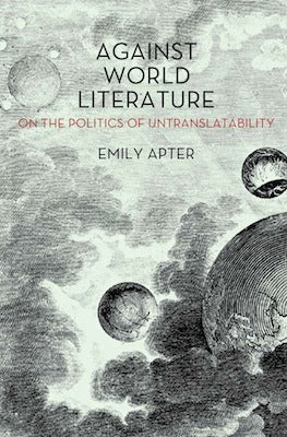 Image for blog post entitled 'It’s Only the End of the World': Emily Apter's <i> Against World Literature </i> reviewed in <i> boundary 2 </i>