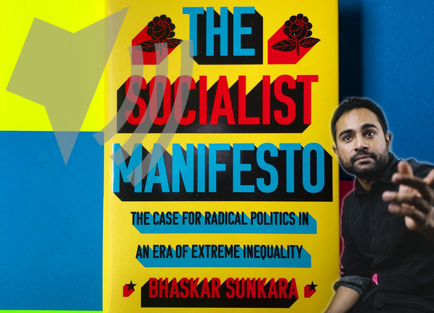 The Socialist Manifesto: Bhaskar Sunkara in conversation with Dawn Foster