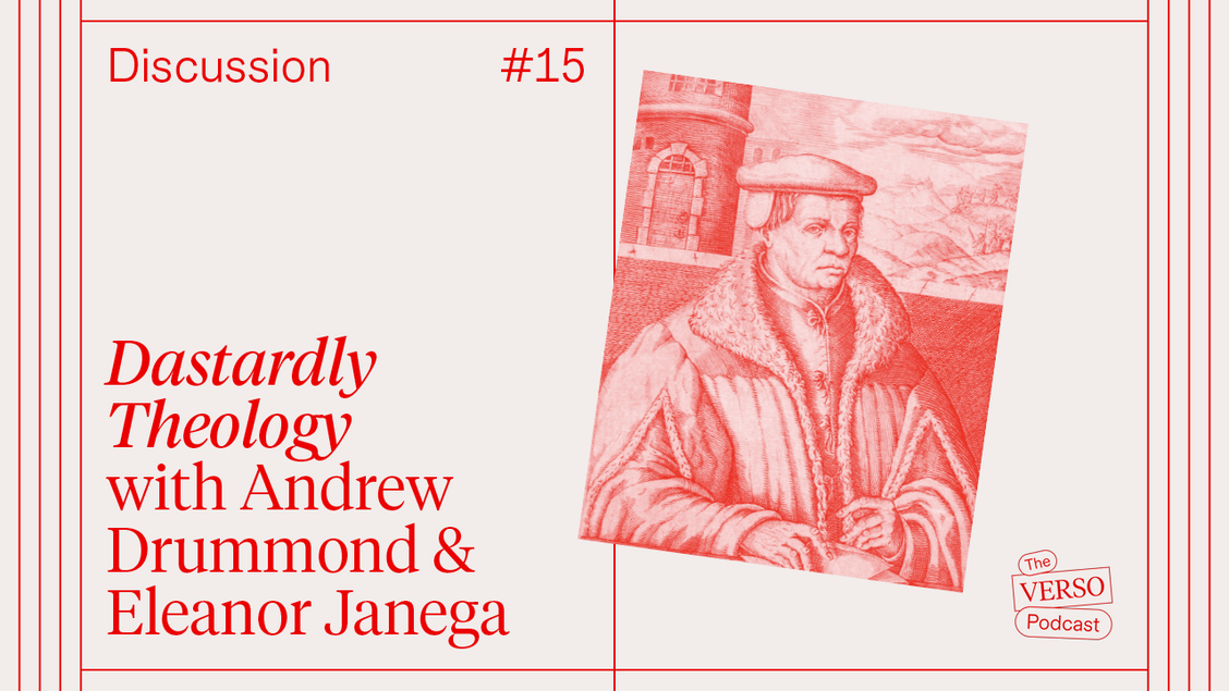 Dastardly Theology: Andrew Drummond & Eleanor Janega