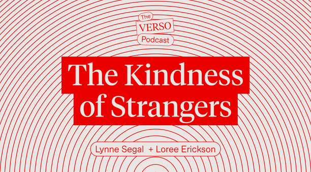 The Kindness of Strangers: Lynne Segal & Loree Erickson