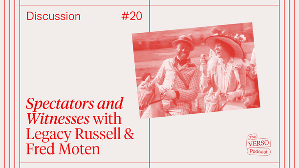 Spectators and Witnesses: Legacy Russell & Fred Moten