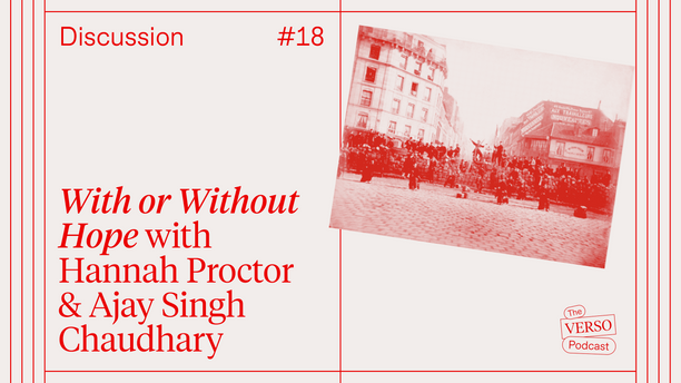 With or Without Hope: Hannah Proctor & Ajay Singh Chaudhary