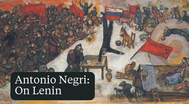 Antonio Negri on Lenin's The State and Revolution
