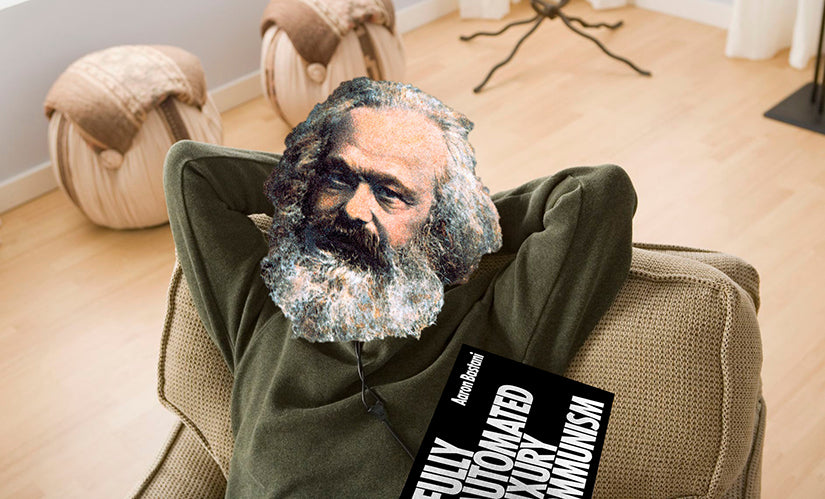 Marx was a Fully Automated Luxury Communist