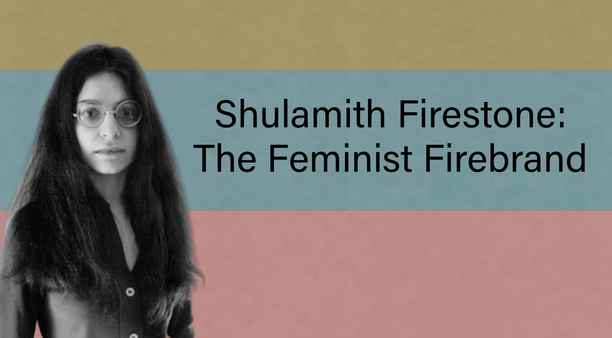 Death of a Revolutionary: Shulamith Firestone