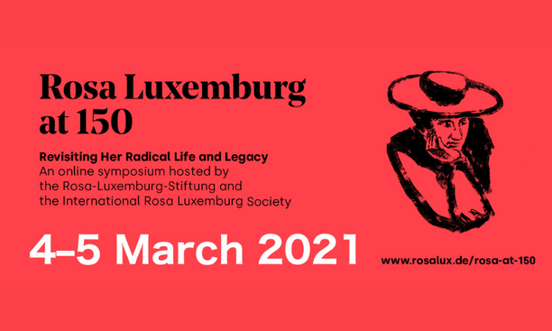 Rosa Luxemburg at 150: Revisiting Her Radical Life and Legacy