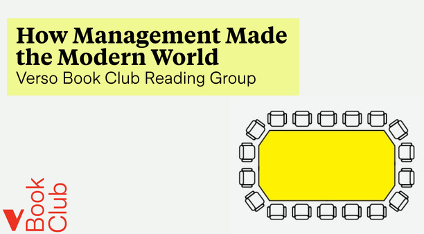 How Management Made the Modern World | Verso Book Club Reading Group