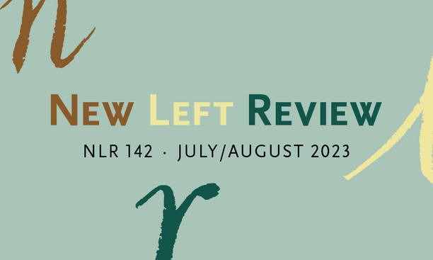 New Left Review 142, out now