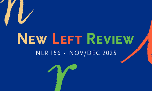 New Left Review 156, out now.