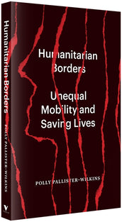 Cover of “Humanitarian Borders: Unequal Mobility and Saving Lives”