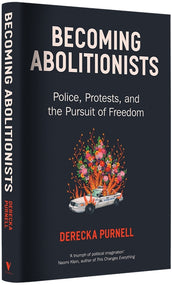 Cover of “Becoming Abolitionists: Police, Protest, and the Pursuit of Freedom”