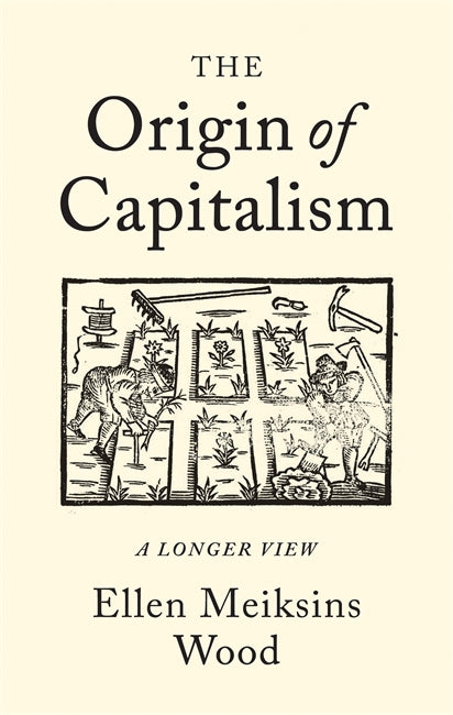 The Origin of Capitalism: A Longer View | Verso Books