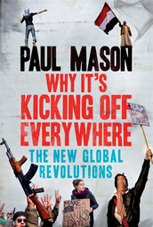 Cover of “Why It's Kicking Off Everywhere: The New Global Revolutions”