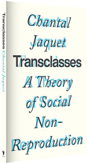 Cover of “Transclasses: A Theory of Social Non-reproduction”