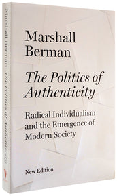 Cover of “The Politics of Authenticity: Radical Individualism and the Emergence of Modern Society”