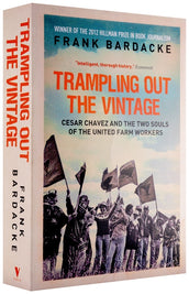 Cover of “Trampling Out the Vintage: Cesar Chavez and the Two Souls of the United Farm Workers”