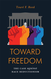 Cover of “Toward Freedom: The Case Against Race Reductionism”