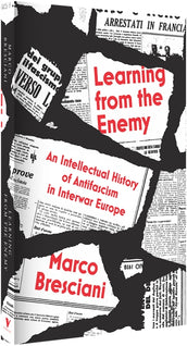 Cover of “Learning from the Enemy: An Intellectual History of Antifascism in Interwar Europe”