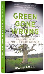 Cover of “Green Gone Wrong: Dispatches from the Front Lines of Eco-Capitalism”