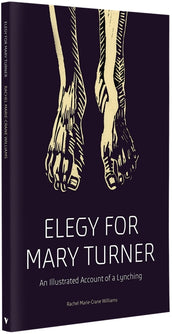 Cover of “Elegy for Mary Turner: An Illustrated Account of a Lynching”