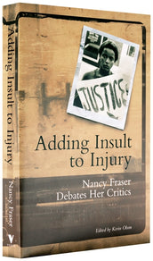 Cover of “Adding Insult to Injury: Nancy Fraser Debates Her Critics”
