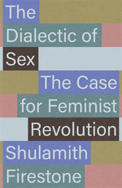 Cover of “The Dialectic of Sex: The Case for Feminist Revolution”