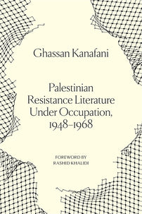 Palestinian Resistance Literature Under Occupation, 1948-1968