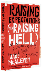 Cover of “Raising Expectations (and Raising Hell): My Decade Fighting for the Labor Movement”
