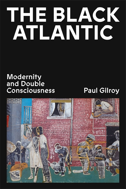 The Black Atlantic: Modernity and Double Consciousness | Verso Books