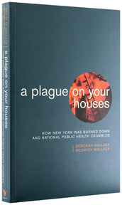 Cover of “A Plague on Your Houses: How New York Was Burned Down and National Public Health Crumbled”