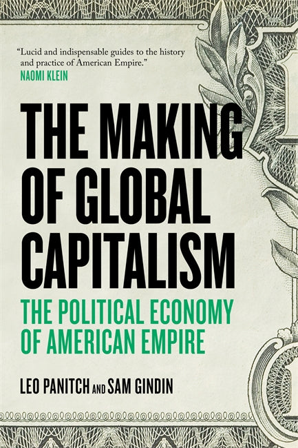 The Making of Global Capitalism: The Political Economy of American
