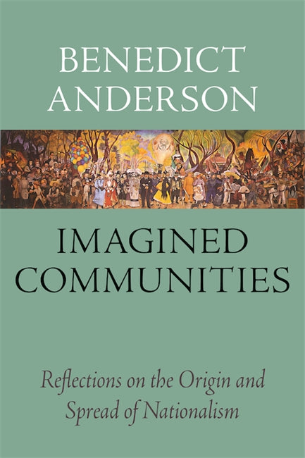 Imagined Communities: Reflections on the Origin and Spread of