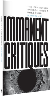 Cover of “Immanent Critiques: The Frankfurt School under Pressure”