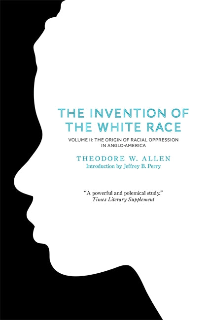 The Invention of the White Race, Volume 2: The Origin of Racial