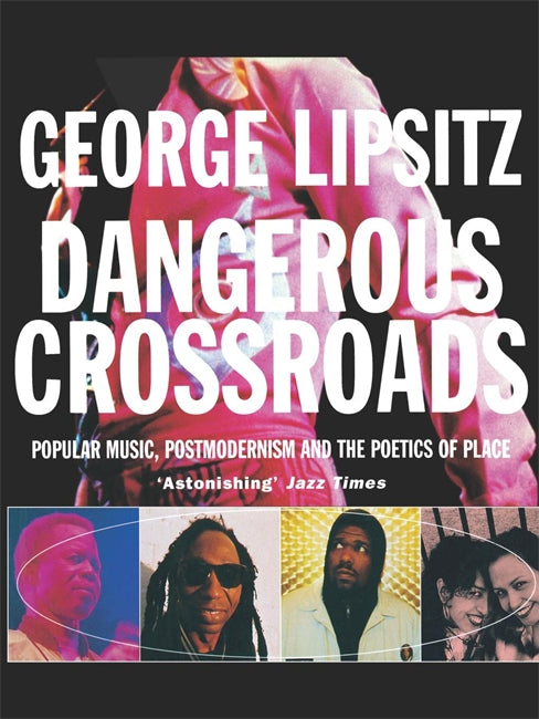 Dangerous Crossroads: Popular Music, Postmodernism and the Poetics