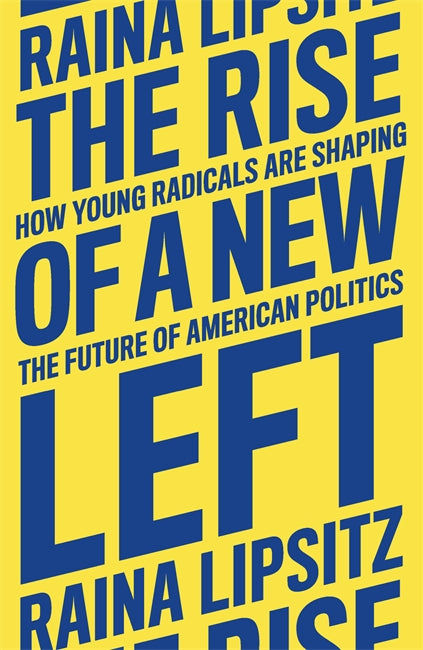 The Rise of a New Left: How Young Radicals Are Shaping the Future