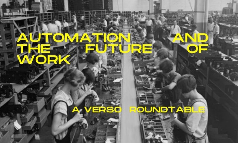 Automation and the Future of Work: A Verso Roundtable