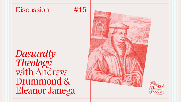 Dastardly Theology: Andrew Drummond & Eleanor Janega