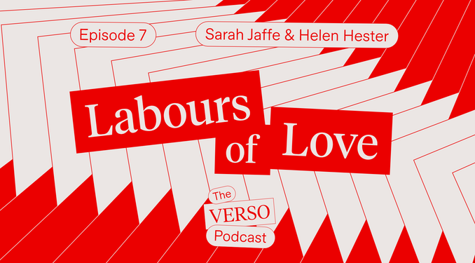 Labours of Love: Helen Hester & Sarah Jaffe
