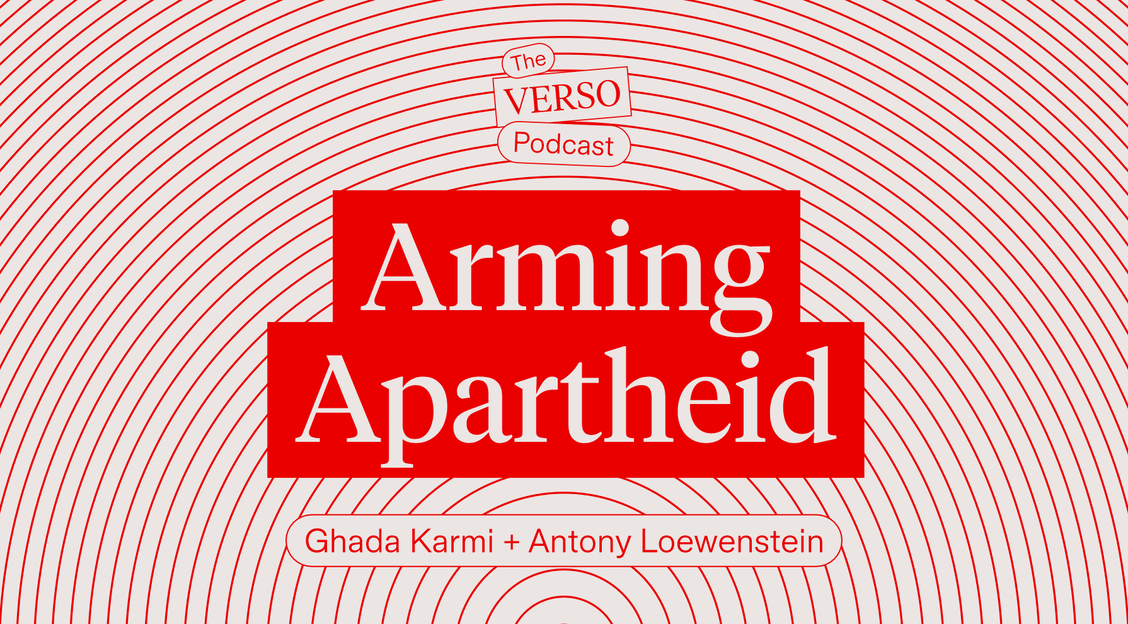 Arming Apartheid: Ghada Karmi & Antony Loewenstein