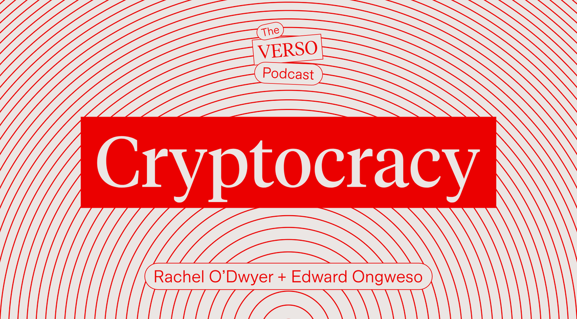 Cryptocracy: Rachel O’Dwyer & Edward Ongweso