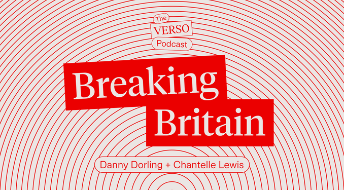 Breaking Britain: Danny Dorling & Chantelle Lewis