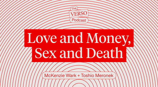 Love and Money, Sex and Death: McKenzie Wark & Toshio Meronek