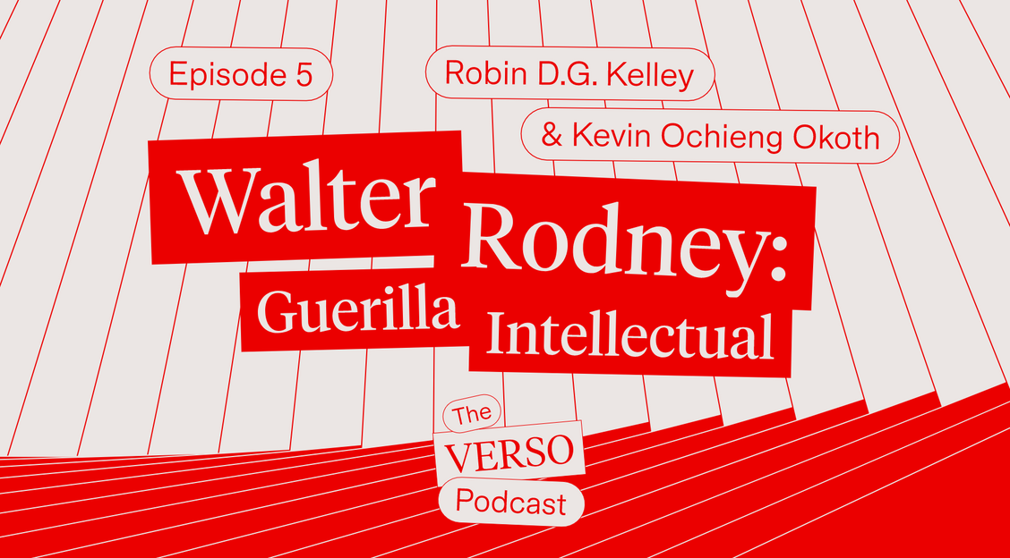 Walter Rodney: Guerilla Intellectual | Robin D.G. Kelley & Kevin Ochieng Okoth