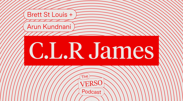 C.L.R. James: Brett St Louis & Arun Kundnani