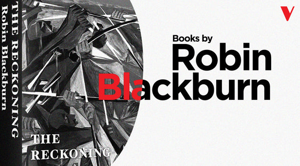 Robin Blackburn: A Lifetime of Scholarship