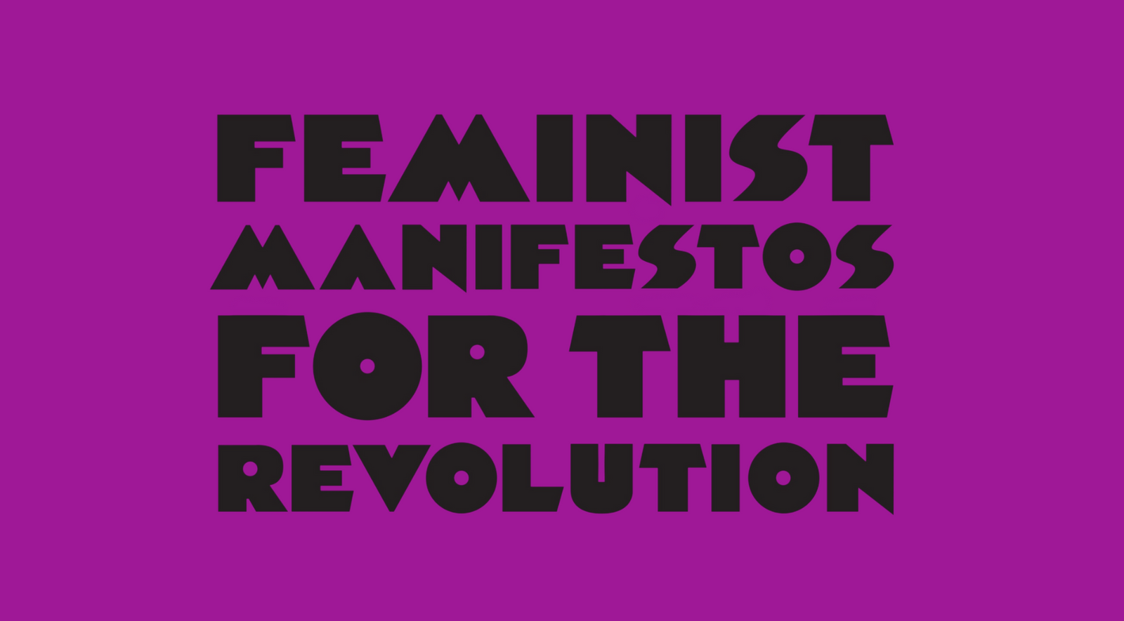 Burn it down ! Feminist Manifestos for the Revolution