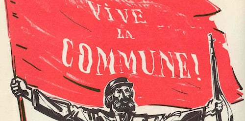 Image for blog post entitled Under the Flag of the Universal Republic: Essential Paris Commune Reading List