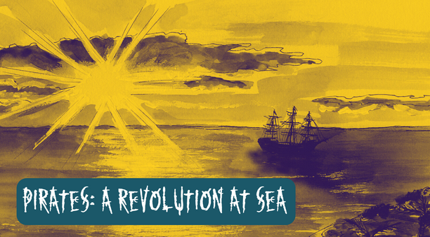 Pirates: A Revolution at Sea